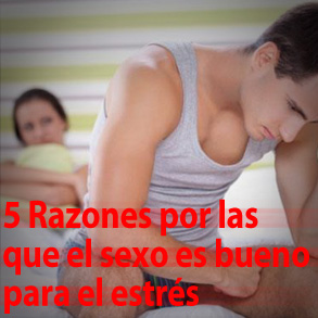 5 Razones por los que el sexo es bueno para el estrés