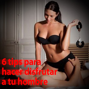 6 tips para hacer disfrutar a tu hombre