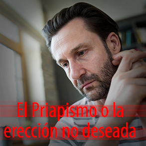 El Priapismo o la erección no deseada